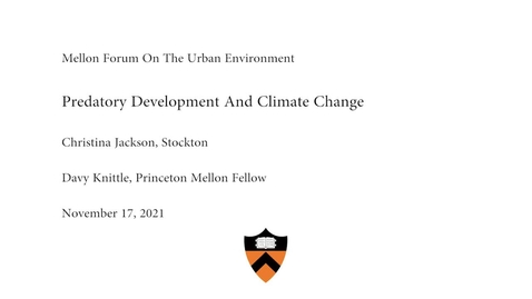 Thumbnail for entry Mellon Forum on the Urban Environment: &quot;Predatory Development And Climate Change&quot;