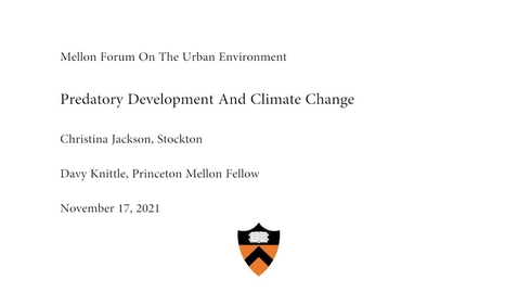 Thumbnail for Mellon Forum on the Urban Environment: &quot;Predatory Development And Climate Change&quot;