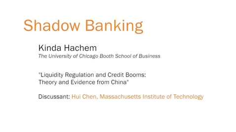 Thumbnail for Shadow Banking - &quot;Liquidity Regulation and Credit Booms: Theory and Evidence from China&quot;