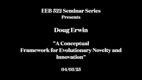 Thumbnail for EEB 522 Seminar Series Presents - Doug Erwin