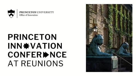 Thumbnail for Reunions: Princeton Innovation Conference (5/23/25)