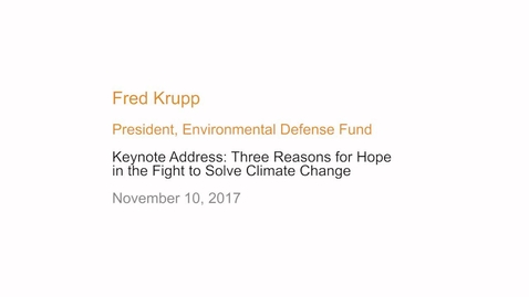 Thumbnail for entry Keynote Address: Three Reasons for Hope in the Fight to Solve Climate Change - Fred Krupp