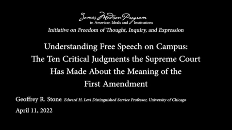 Thumbnail for entry Understanding Free Speech on Campus: The Ten Critical Judgments the Supreme Court Has Made About the Meaning of the First Amendment