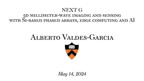 Thumbnail for Next G Lecture: &quot;3D Millimeter-Wave imaging and sensing with SI-based phased arrays, edge computing and AI&quot;
