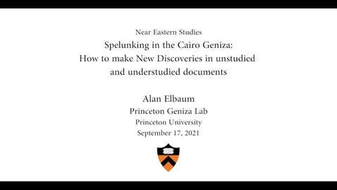 Thumbnail for Near Eastern Studies- Spelunking in the Cairo Geniza: How to make New Discoveries in Unstudied and Understudied Documents
