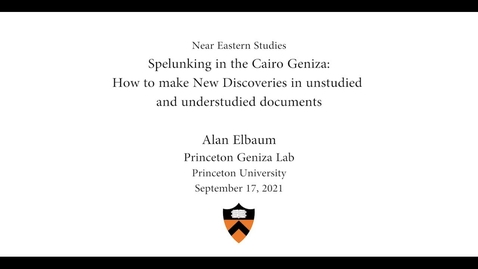 Thumbnail for entry Near Eastern Studies- Spelunking in the Cairo Geniza: How to make New Discoveries in Unstudied and Understudied Documents