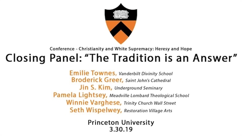 Thumbnail for entry Conference - Christianity and White Supremacy: Heresy and Hope  - Closing Panel (3/30/19)