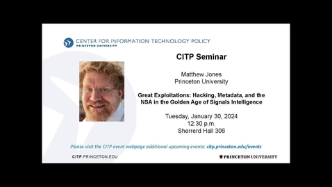 Thumbnail for CITP Seminar: Matthew Jones – Great Exploitations: Hacking, Metadata, and the NSA in the Golden Age of Signals Intelligence