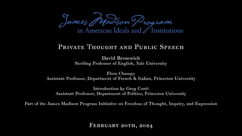Thumbnail for Private Thought and Public Speech with David Bromwich and Flora Champy