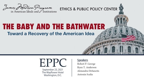 Thumbnail for entry The Baby and the Bathwater: Toward a Recovery of the American Idea