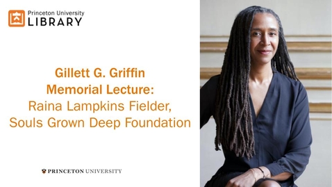 Thumbnail for entry Gillett G. Griffin Memorial Lecture: Raina Lampkins-Fielder, Souls Grown Deep Foundation