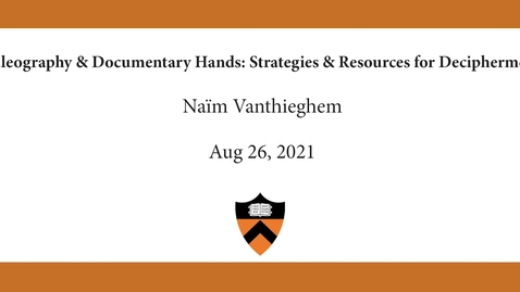 Thumbnail for Naïm Vanthieghem | Paleography &amp; Documentary Hands- Strategies &amp; Resources for Decipherment