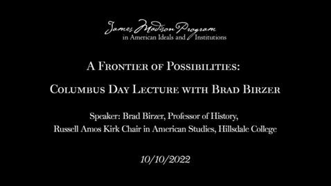 Thumbnail for entry A Frontier of Possibilities- Columbus Day Lecture with Brad Birzer