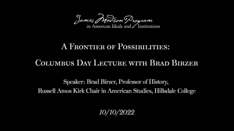 Thumbnail for A Frontier of Possibilities- Columbus Day Lecture with Brad Birzer