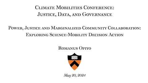 Thumbnail for Opiyo, Romanus, May 20, 2024, &quot;Power, Justice and Marginalized Community Collaboration: Exploring Science-Mobility Decision Action&quot;