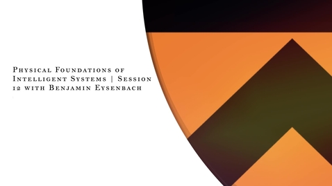 Thumbnail for Physical Foundations of Intelligent Systems | Session 12 with Benjamin Eysenbach (4.15.2026)
