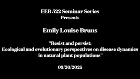 Thumbnail for EEB 522 Seminar Presents - Emily Louise Bruns
