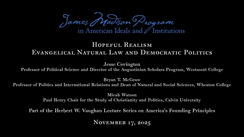 Thumbnail for Hopeful Realism: Evangelical Natural Law and Democratic Politics