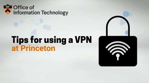 Thumbnail for entry Tips for using VPN at Princeton