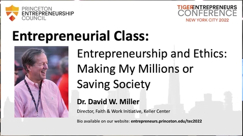 Thumbnail for 2022 NYC Tiger Entrepreneurs Conference | Entrepreneurship and Ethics: Making My Millions or Saving Society