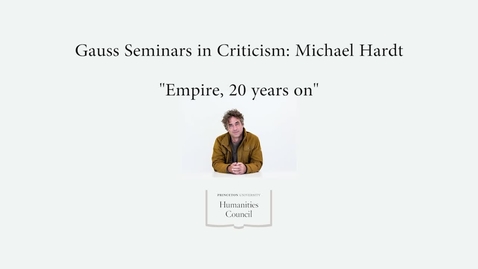 Thumbnail for entry Gauss Seminars in Criticism: Michael Hardt
