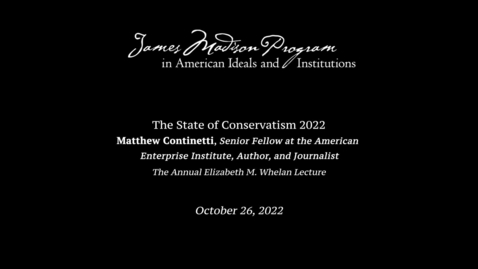 Thumbnail for entry Matthew Continetti on The State of Conservatism 2022