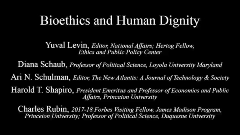 Thumbnail for Taking the Measure of Where We Are Today - Bioethics and Human Dignity