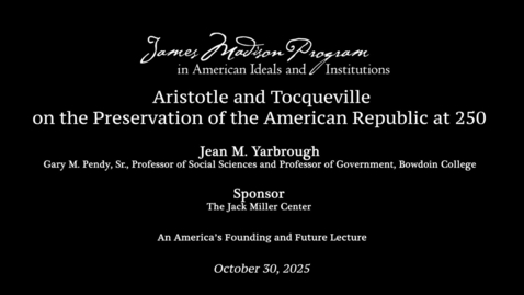 Thumbnail for Aristotle and Tocqueville on the Preservation of the American Republic at 250 with Jean M. Yarbrough