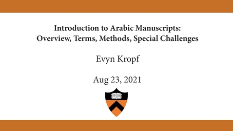 Thumbnail for entry Evyn Kropf | Introduction to Arabic Manuscripts- Overview, Terms, Methods, Special Challenges