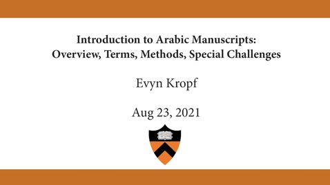 Thumbnail for Evyn Kropf | Introduction to Arabic Manuscripts- Overview, Terms, Methods, Special Challenges