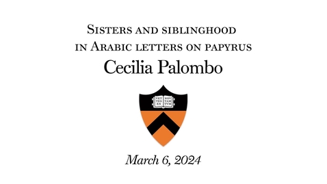 Thumbnail for Sisters and Siblinghood in Arabic Letters on Papyrus | Celia Palombo | March 6