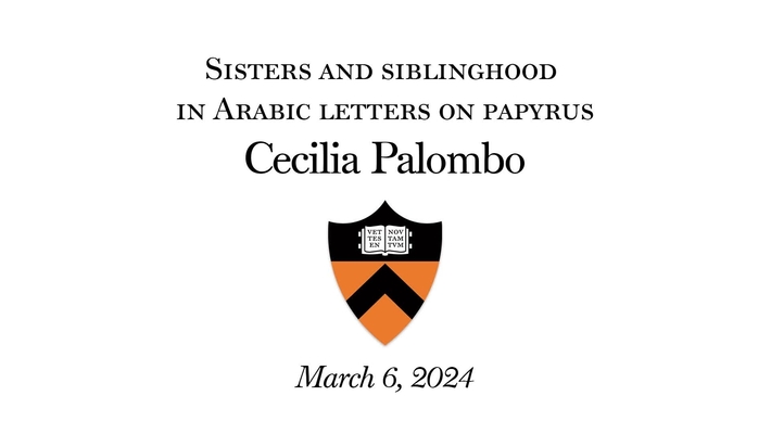 Sisters and Siblinghood in Arabic Letters on Papyrus | Celia Palombo | March 6