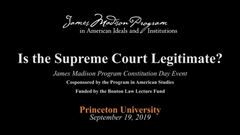Thumbnail for entry Is the Supreme Court Legitimate? - September 19, 2019