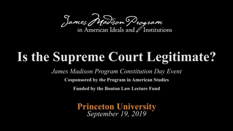 Thumbnail for Is the Supreme Court Legitimate? - September 19, 2019