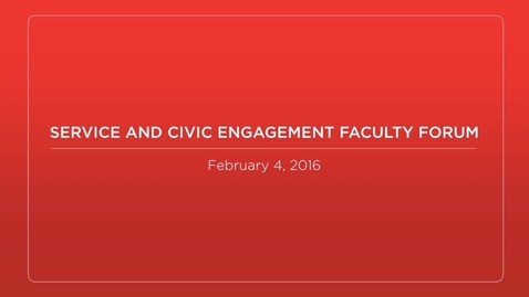 Thumbnail for entry Service and Civic Engagement Faculty Forum