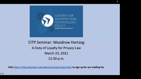 Thumbnail for CITP Seminar: Woodrow Hartzog - A Duty of Loyalty for Privacy Law