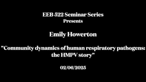 Thumbnail for EEB 522 Seminar Series - Emily Howerton  &amp; Guillaume Falmagne