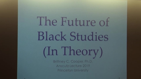 Thumbnail for entry Anschutz Lecture 2019: &quot;The Future of Black Studies (In Theory)&quot; - Brittney C. Cooper 