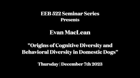 Thumbnail for EEB 522 Seminar Series | Evan MacLean