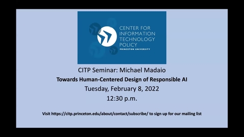 Thumbnail for entry CITP Seminar Michael Madaio - Towards Human-Centered Design of Responsible AI