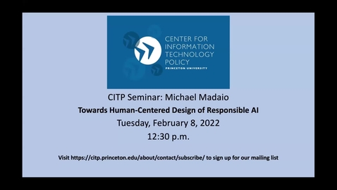 Thumbnail for CITP Seminar Michael Madaio - Towards Human-Centered Design of Responsible AI
