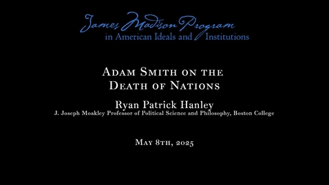 Thumbnail for Adam Smith on the Death of Nations with Ryan Patrick Hanley