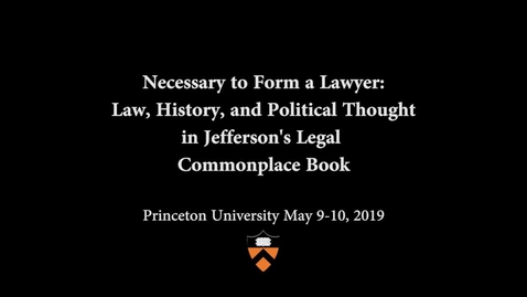 Thumbnail for Jefferson's Legal Commonplace Book Symposium: Keynote Address