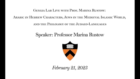 Thumbnail for Geniza Lab Live with Prof. Marina Rustow: Arabic in Hebrew Characters, Jews in the Medieval Islamic World, and the Philology of the Judaeo-Languages