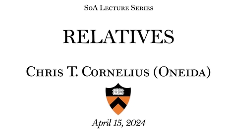Thumbnail for entry SoA Lecture Series: 'Relatives&quot; a lecture by Chris Cornelius (Oneida nation)