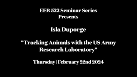 Thumbnail for entry EEB 522 Seminar Series - Isla Duporge &amp; Steven Gaughran