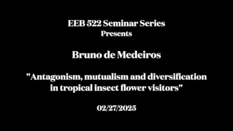 Thumbnail for EEB 522 Seminar Series - Bruno de Medeiros