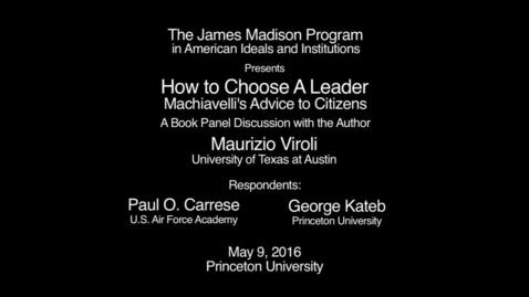 Thumbnail for How to Choose a Leader: Machiavelli’s Advice to Citizens
