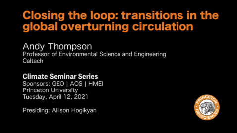 Thumbnail for entry Climate Seminar Series: Closing the loop: transitions in the global overturning circulation