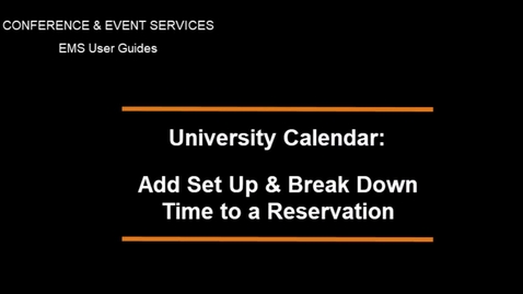 Thumbnail for entry University Calendar Entries: Add set up and breakdown time to a reservation